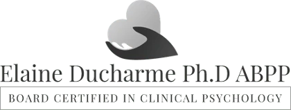 Elaine Ducharme Ph.D ABPP Board Certified in Clinical Psychology Elaine Ducharme Ph.D ABPP Board Certified in Clinical Psychology